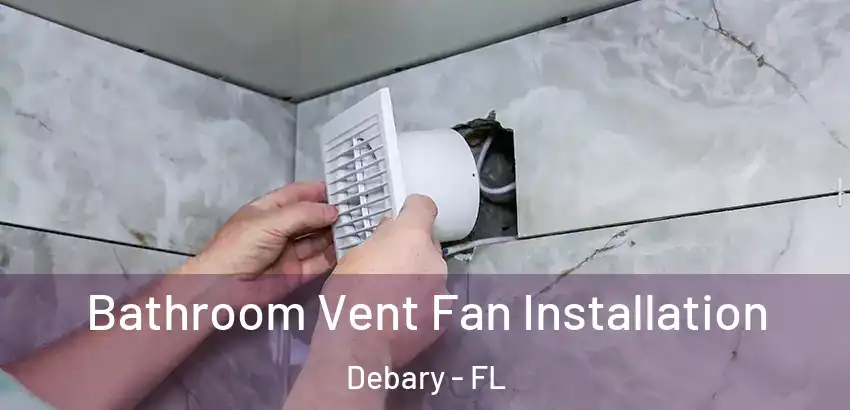 Bathroom Vent Fan Installation Debary - FL