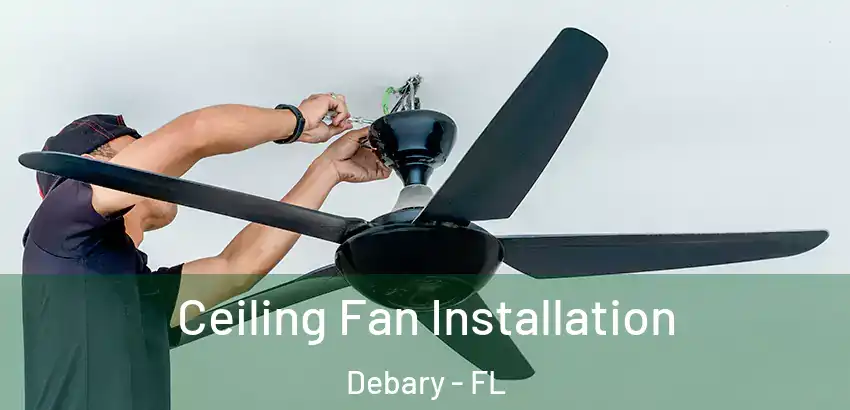 Ceiling Fan Installation Debary - FL