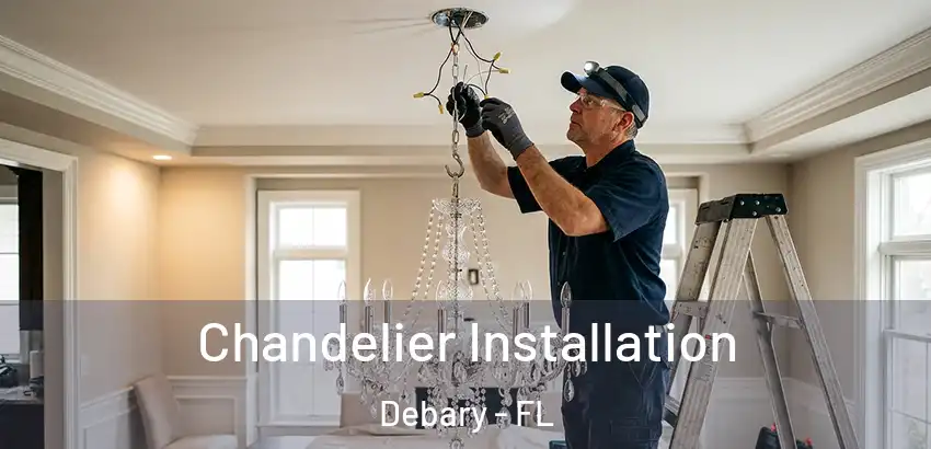 Chandelier Installation Debary - FL