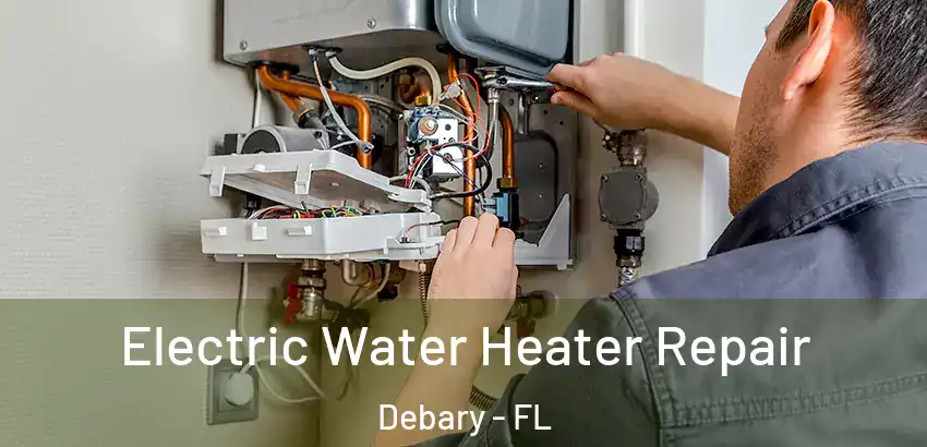 Electric Water Heater Repair Debary - FL
