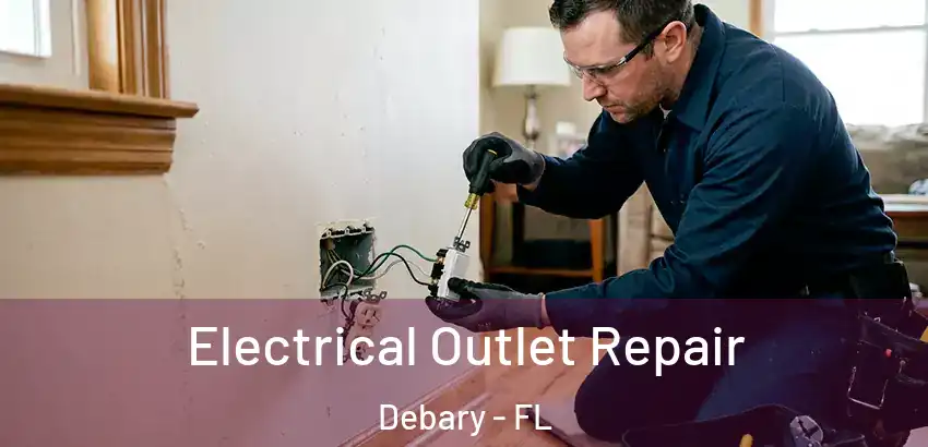 Electrical Outlet Repair Debary - FL