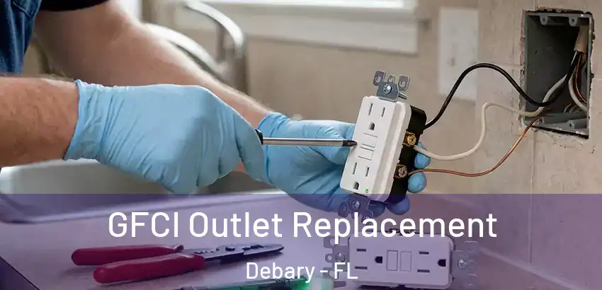 GFCI Outlet Replacement Debary - FL