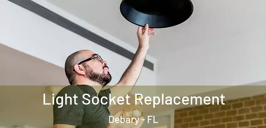  Light Socket Replacement Debary - FL