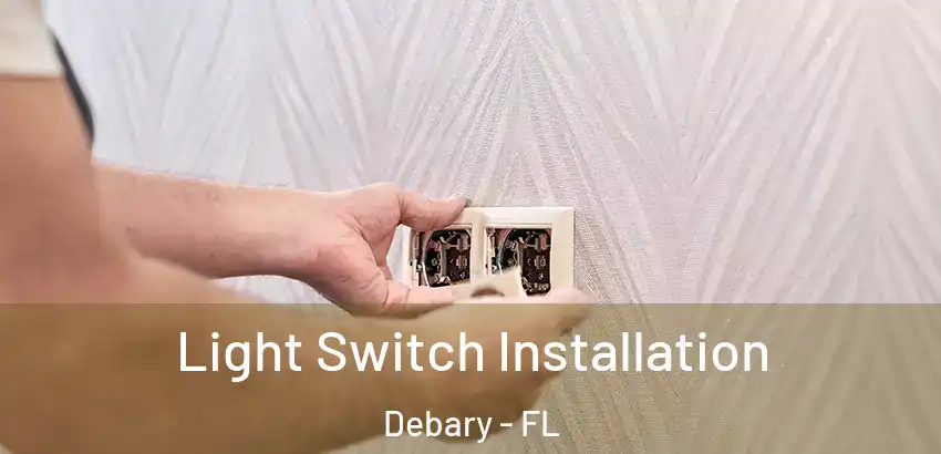 Light Switch Installation Debary - FL
