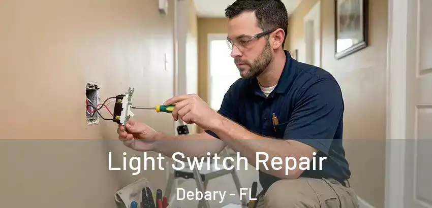 Light Switch Repair Debary - FL