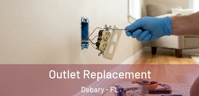  Outlet Replacement Debary - FL
